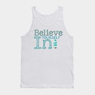 Believe in yourself Tank Top